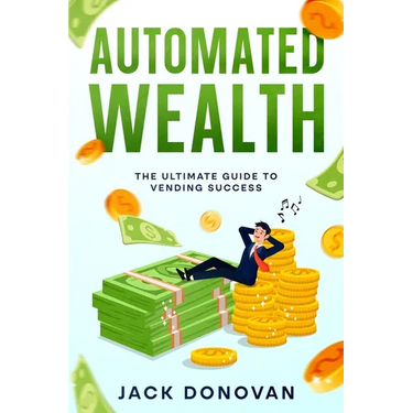 Automated Wealth: The Ultimate Guide to Vending Success
