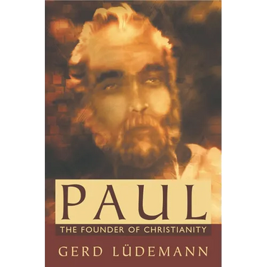 Paul: The Founder of Christianity