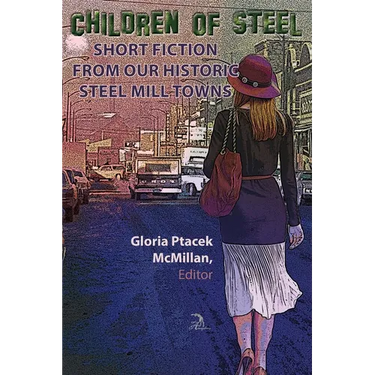 Children of Steel: Short Fiction from Our Historic Steel Mill Towns