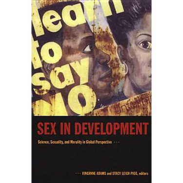 Sex in Development: Science, Sexuality, and Morality in Global Perspective
