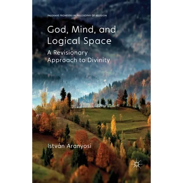 God, Mind and Logical Space: A Revisionary Approach to Divinity