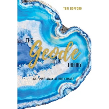 The Geode Theory: Chipping Away At Body Image