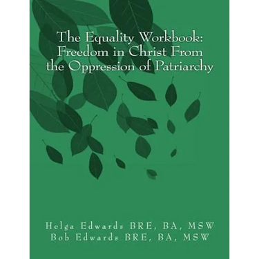 The Equality Workbook: Freedom in Christ from the Oppression of Patriarchy
