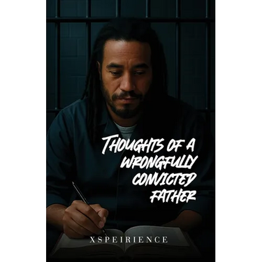 The Art, poems and thoughts of a wrongfully convicted father
