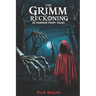 The Grimm Reckoning: 20 Twisted Horror Fairy Tales for Adults (Dark Fantasy Anthology)