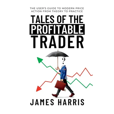 Tales of the Profitable Trader: The User's Guide To Modern Price Action From Theory To Practice