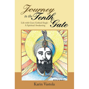 Journey to the Tenth Gate: Life with Guru Gobind Singh - A Spiritual Awakening