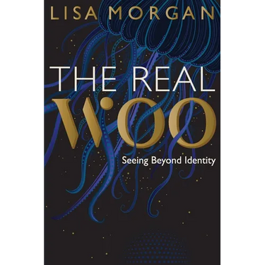 The Real Woo: Seeing Beyond Identity