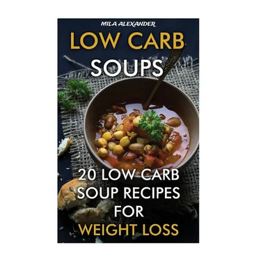 Low Carb Soups: 20 Low Carb Soup Recipes For Weight Loss