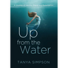 Up from the Water: A Journey of Identity, Grace, and Redemption