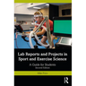 Lab Reports and Projects in Sport and Exercise Science: A Guide for Students