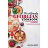 The Ultimate Georgian Cookbook: 111 Dishes from Georgia To Cook Right Now
