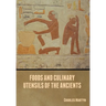 Foods and Culinary Utensils of the Ancients