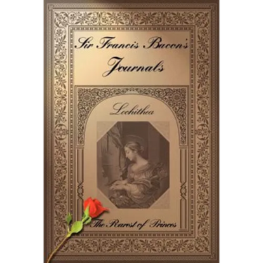 Sir Francis Bacon's Journals: The Rarest of Princes