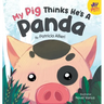 My Pig Thinks He's a Panda: A Rhyming Children's Picture Book for Kids Ages 4 - 8