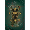 A Goblin of the Glade: A Numina Parable