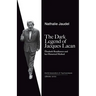 The Dark Legend of Jacques Lacan: Elisabeth Roudinesco & Her Historical Method