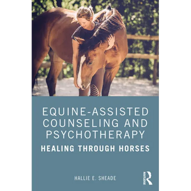 Equine-Assisted Counseling and Psychotherapy: Healing Through Horses