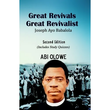 Great Revivals, Great Revivalist: Joseph Ayo Babalola