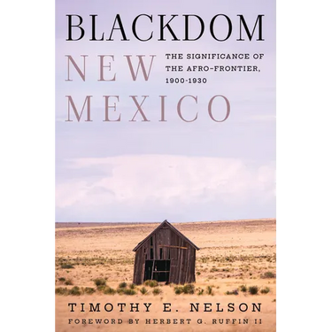 Blackdom, New Mexico: The Significance of the Afro-Frontier, 1900-1930