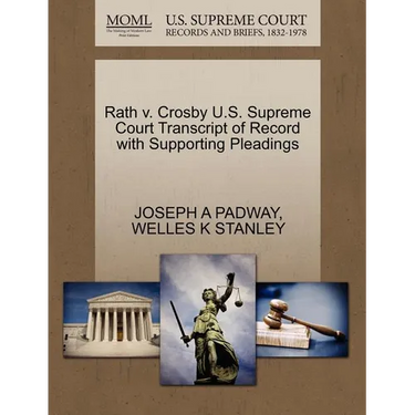Rath V. Crosby U.S. Supreme Court Transcript of Record with Supporting Pleadings