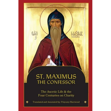 St. Maximus the Confessor: The Ascetic Life, The Four Centuries on Charity
