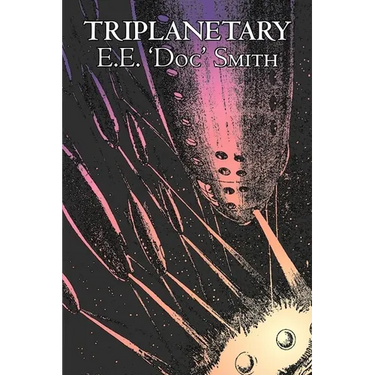 Triplanetary by E. E. 'Doc' Smith, Science Fiction, Adventure, Space Opera