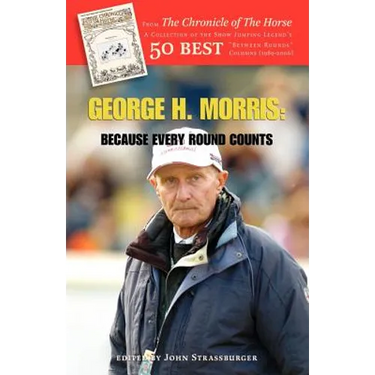 George H. Morris: Because Every Round Counts
