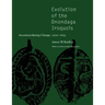 Evolution of the Onondaga Iroquois: Accommodating Change, 1500-1655