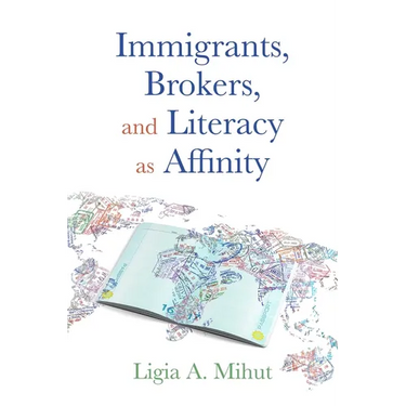 Immigrants, Brokers, and Literacy as Affinity