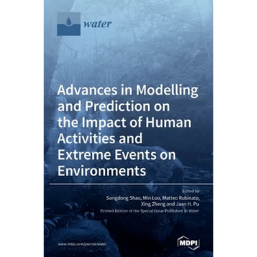 Advances in Modelling and Prediction on the Impact of Human Activities and Extreme Events on Environments