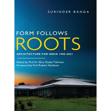 Form Follows Roots: Architecture for India 1985-2021