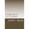 Confusion at Calvary
