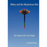 Mikey And The Mysterious Kite: The Legend Of The Gray Knight