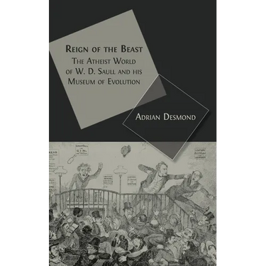 Reign of the Beast: The Atheist World of W. D. Saull and his Museum of Evolution