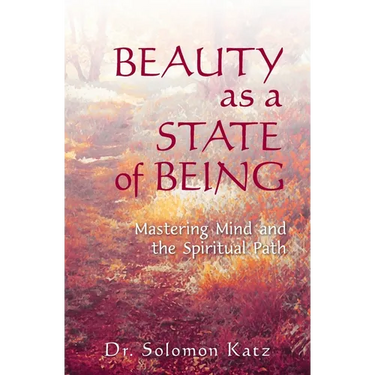Beauty as a State of Being: Mastering Mind and the Spiritual Path