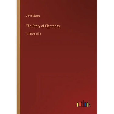 The Story of Electricity: in large print