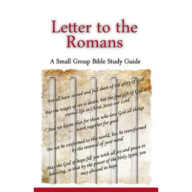 Letter to the Romans, A Small Group Bible Study Guide
