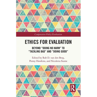 Ethics for Evaluation: Beyond "doing no harm" to "tackling bad" and "doing good"