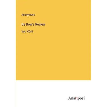 De Bow's Review: Vol. XXVII
