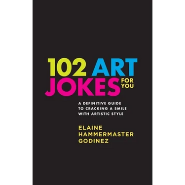 102 Art Jokes For You: Art jokes that educate!