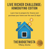 Live Richer Challenge: Homebuying Edition: Learn how to how to prepare for, finance and purchase your home in 22 days.