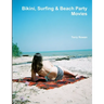 Bikini, Surfing & Beach Party Movies