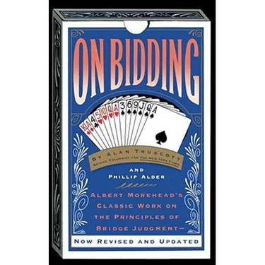 On Bidding: Albert Morehead's Classic Work on the Principles of Bidding Judgment