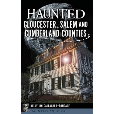 Haunted Gloucester, Salem and Cumberland Counties
