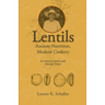 Lentils, Ancient Nutrition Modern Cookery: A Culinary Guide and Recipe Trove