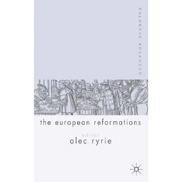 Palgrave Advances in the European Reformations