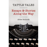 Tattle Tales: Essays and Stories Along the Way