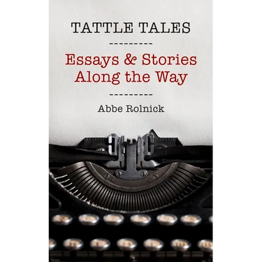 Tattle Tales: Essays and Stories Along the Way