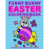 Funny Bunny Easter Coloring Book: 24 Designs For Boys Girls Teens and Adults